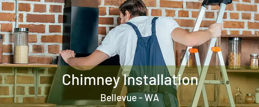Chimney Installation Bellevue - WA