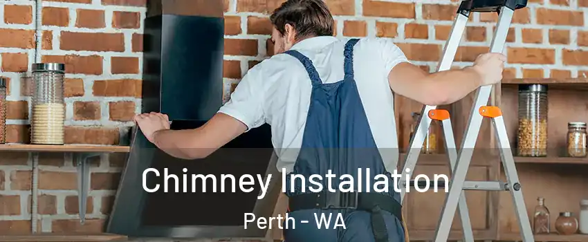 Chimney Installation Perth - WA