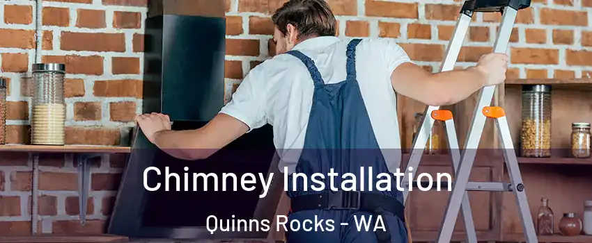 Chimney Installation Quinns Rocks - WA