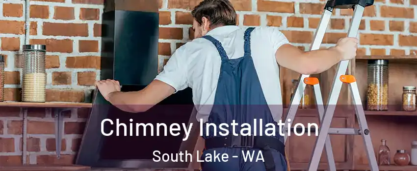 Chimney Installation South Lake - WA
