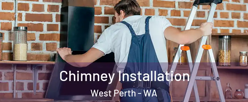 Chimney Installation West Perth - WA