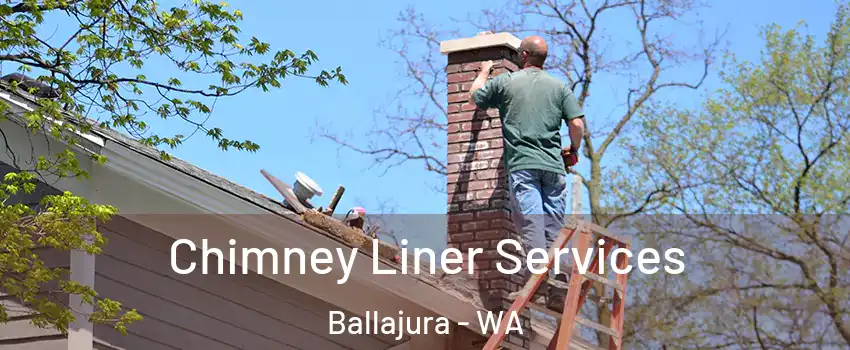 Chimney Liner Services Ballajura - WA