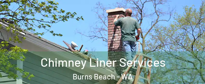 Chimney Liner Services Burns Beach - WA