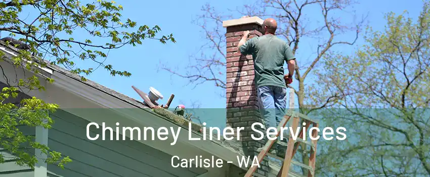 Chimney Liner Services Carlisle - WA