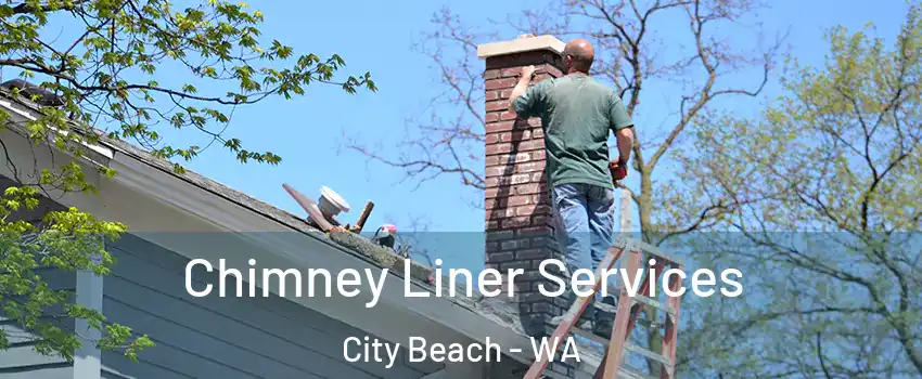 Chimney Liner Services City Beach - WA