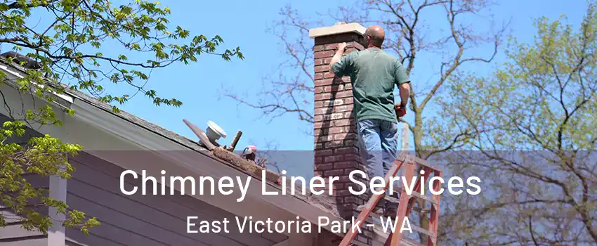 Chimney Liner Services East Victoria Park - WA