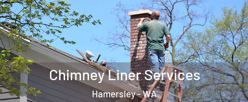 Chimney Liner Services Hamersley - WA