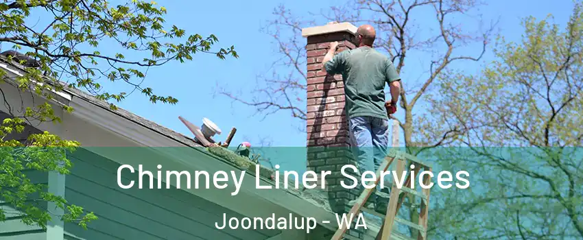 Chimney Liner Services Joondalup - WA