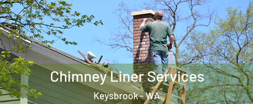 Chimney Liner Services Keysbrook - WA