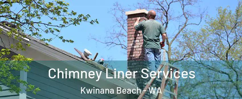 Chimney Liner Services Kwinana Beach - WA