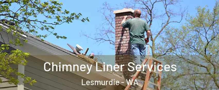 Chimney Liner Services Lesmurdie - WA