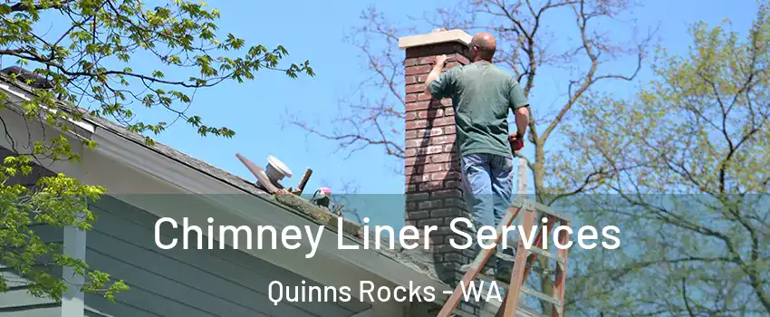 Chimney Liner Services Quinns Rocks - WA