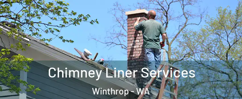 Chimney Liner Services Winthrop - WA