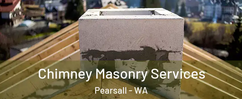 Chimney Masonry Services Pearsall - WA