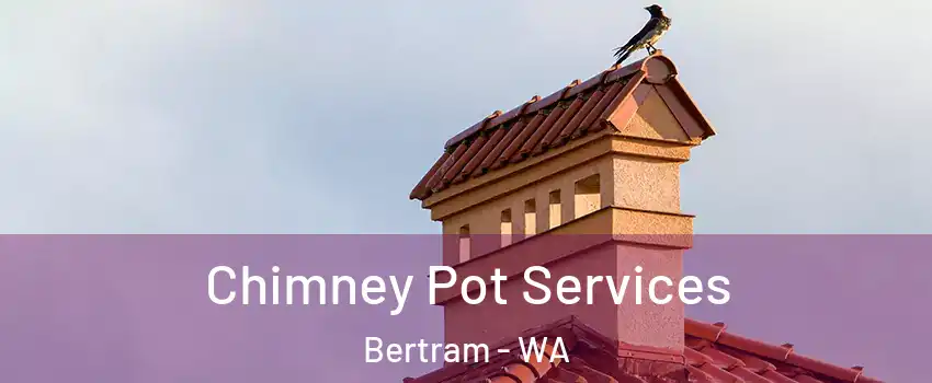 Chimney Pot Services Bertram - WA