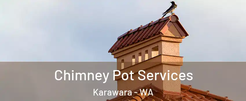 Chimney Pot Services Karawara - WA