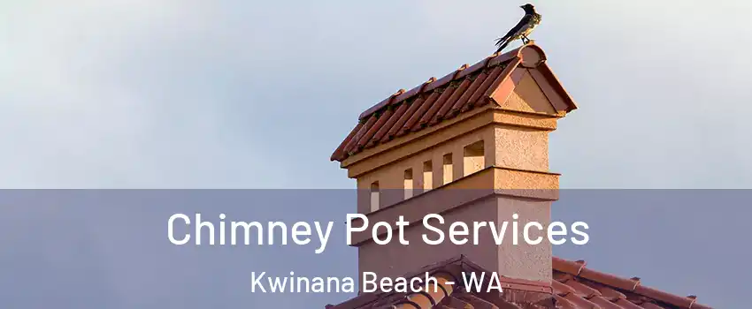 Chimney Pot Services Kwinana Beach - WA