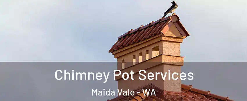 Chimney Pot Services Maida Vale - WA
