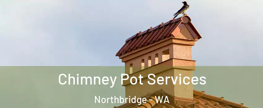 Chimney Pot Services Northbridge - WA