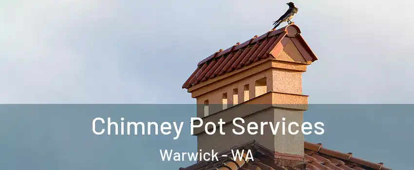 Chimney Pot Services Warwick - WA