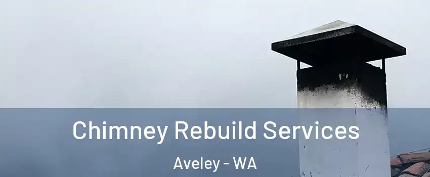 Chimney Rebuild Services Aveley - WA