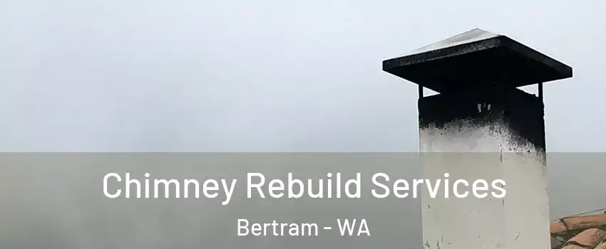 Chimney Rebuild Services Bertram - WA