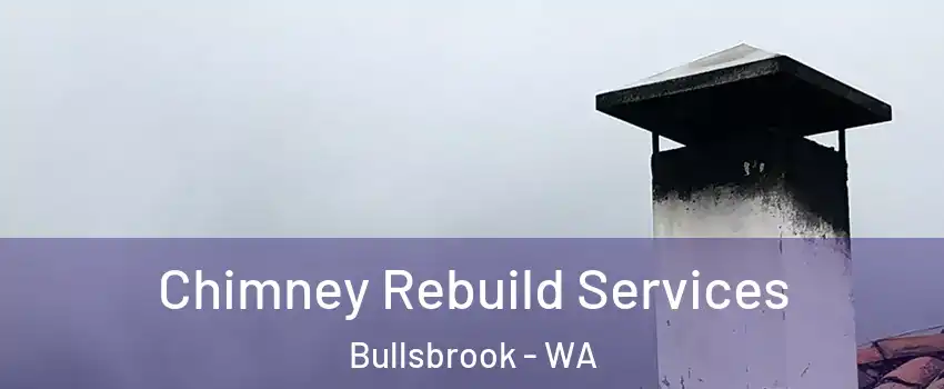Chimney Rebuild Services Bullsbrook - WA