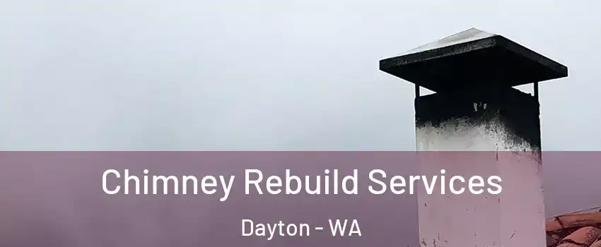 Chimney Rebuild Services Dayton - WA