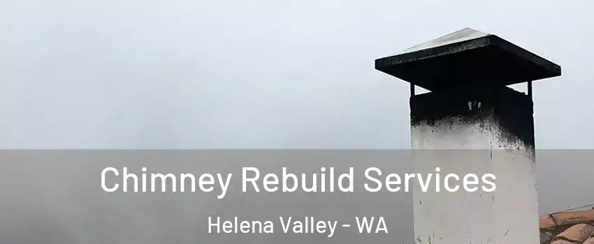 Chimney Rebuild Services Helena Valley - WA