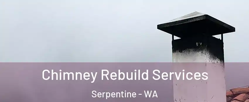 Chimney Rebuild Services Serpentine - WA