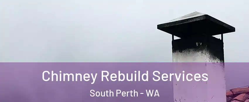 Chimney Rebuild Services South Perth - WA