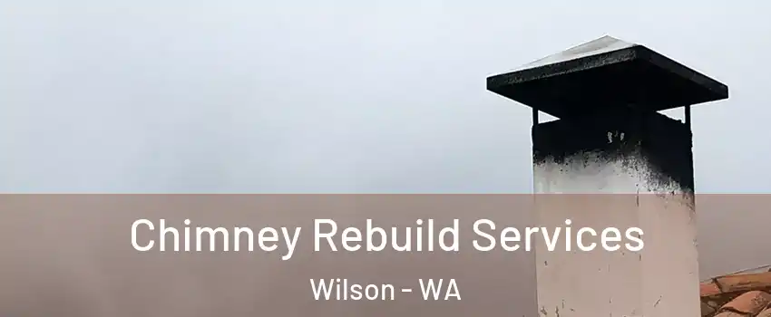 Chimney Rebuild Services Wilson - WA