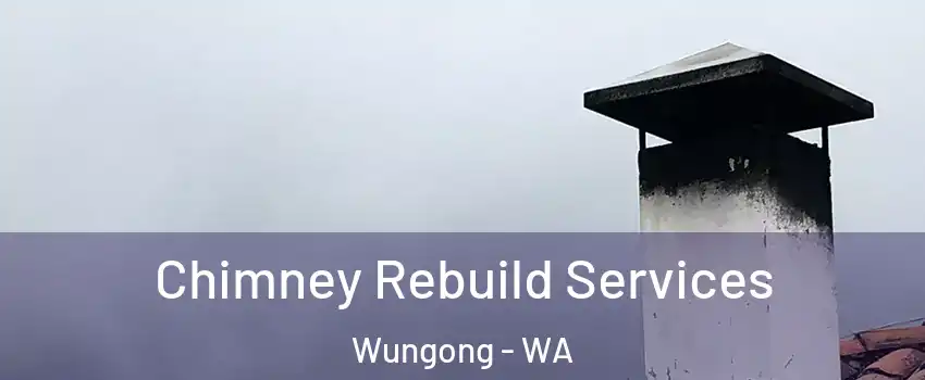 Chimney Rebuild Services Wungong - WA