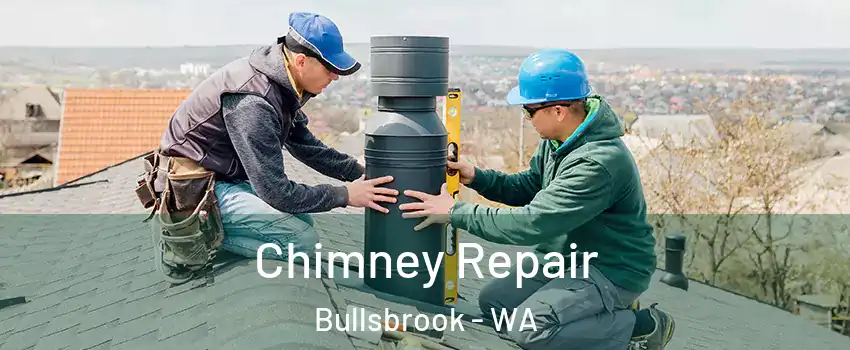 Chimney Repair Bullsbrook - WA