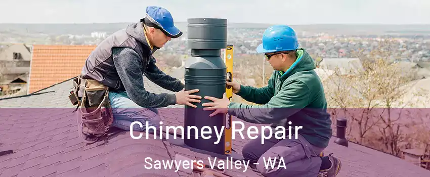 Chimney Repair Sawyers Valley - WA