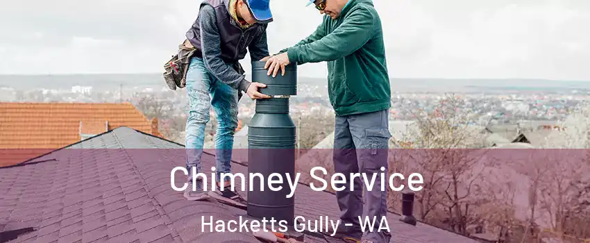 Chimney Service Hacketts Gully - WA