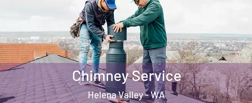 Chimney Service Helena Valley - WA