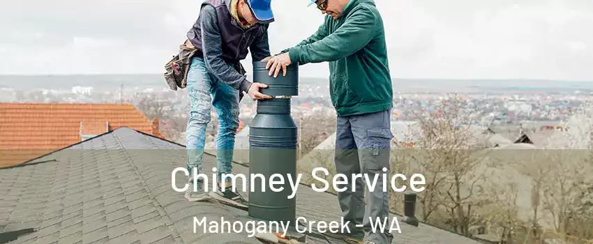 Chimney Service Mahogany Creek - WA