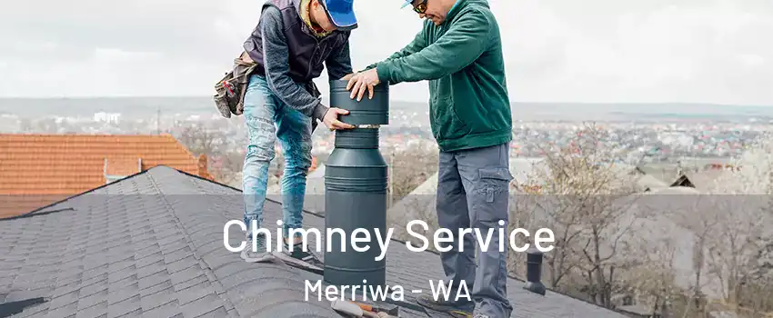Chimney Service Merriwa - WA