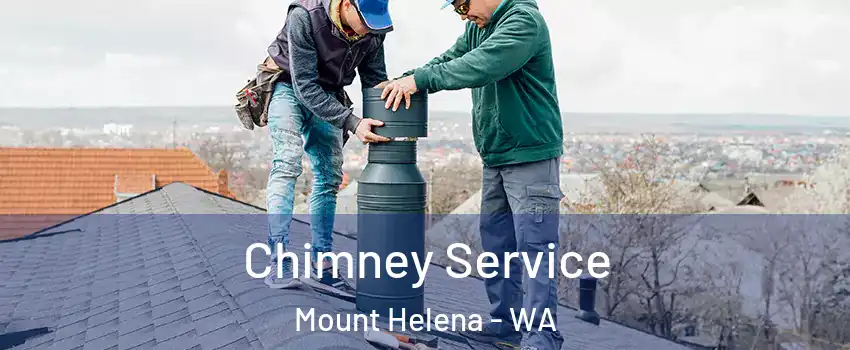 Chimney Service Mount Helena - WA