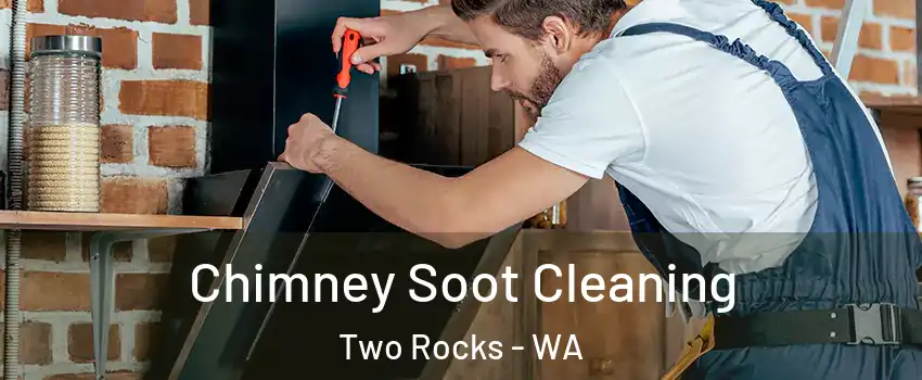 Chimney Soot Cleaning Two Rocks - WA