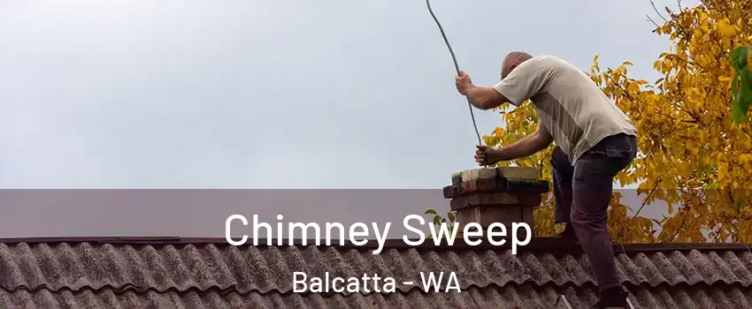 Chimney Sweep Balcatta - WA
