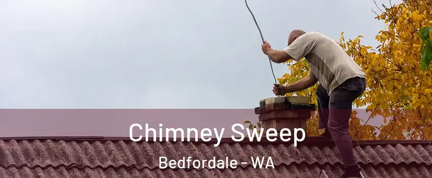Chimney Sweep Bedfordale - WA