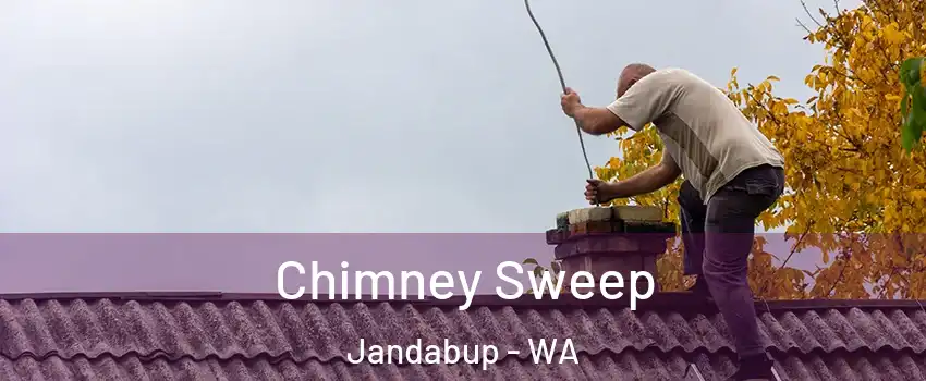 Chimney Sweep Jandabup - WA