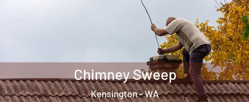 Chimney Sweep Kensington - WA