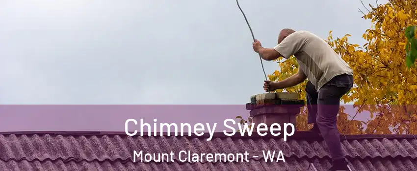 Chimney Sweep Mount Claremont - WA