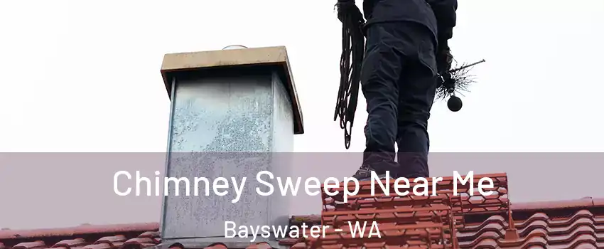 Chimney Sweep Near Me Bayswater - WA