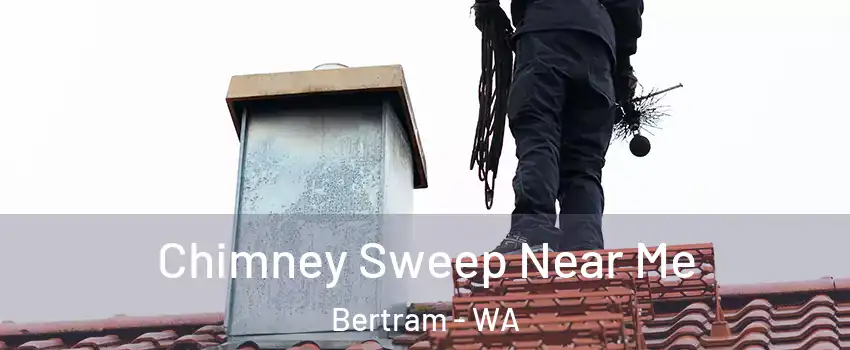 Chimney Sweep Near Me Bertram - WA
