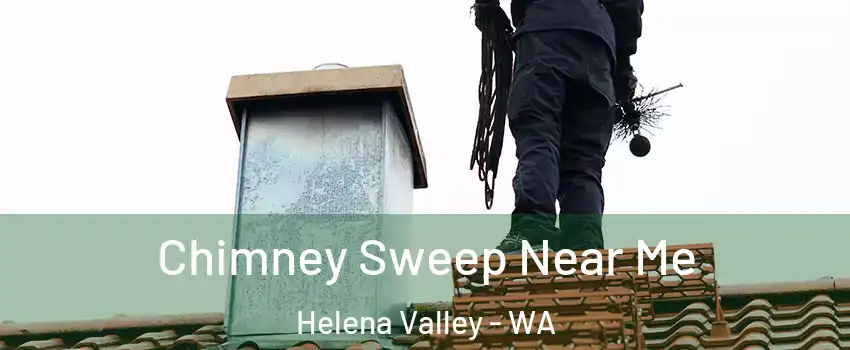 Chimney Sweep Near Me Helena Valley - WA