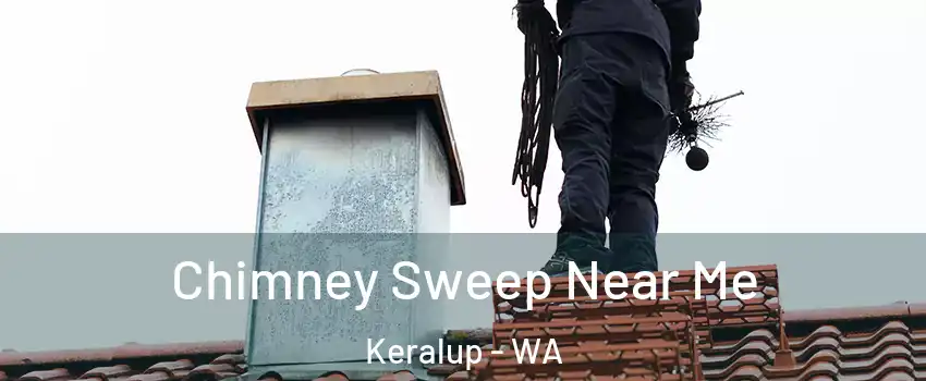 Chimney Sweep Near Me Keralup - WA